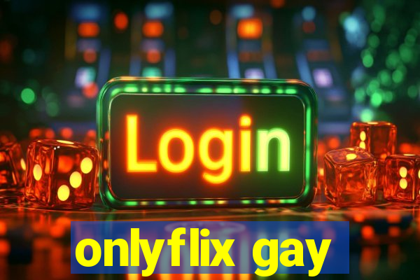 onlyflix gay